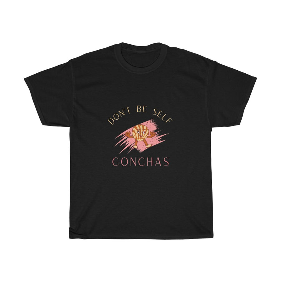 The "Don't Be Self Conchas" Unisex Heavy Cotton Tee