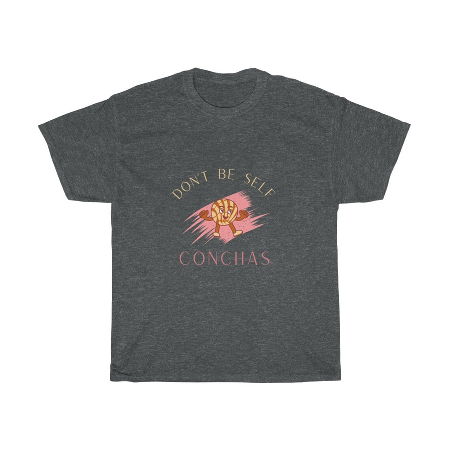 The "Don't Be Self Conchas" Unisex Heavy Cotton Tee